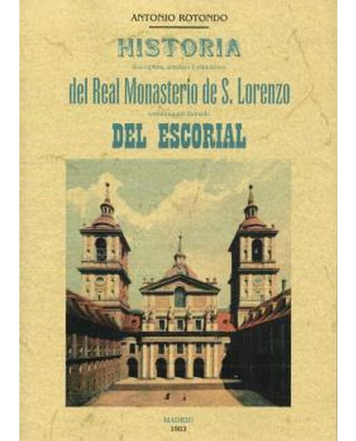 Historia Del Real Monasterio De S. Lorenzo Del Esc 1
