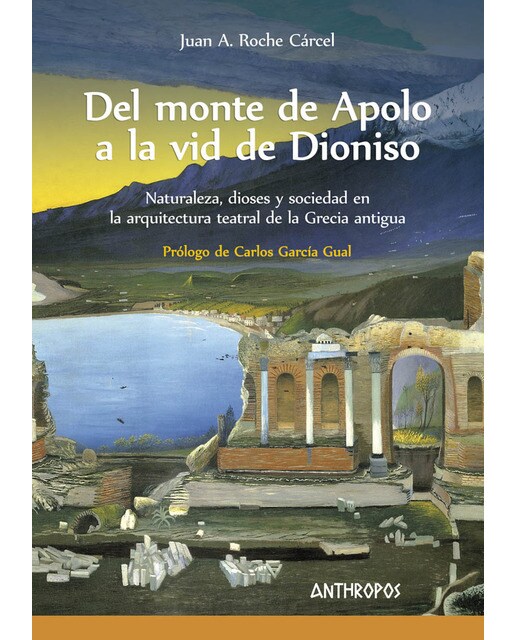 Del monte de Apolo a la vid de Dioniso: naturaleza, dioses y sociedad en la arquitectura teatral de la Grecia Antigua 1