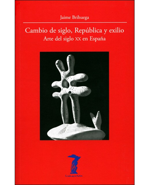 Cambio de siglo, República y exilio: Arte del siglo XX en España