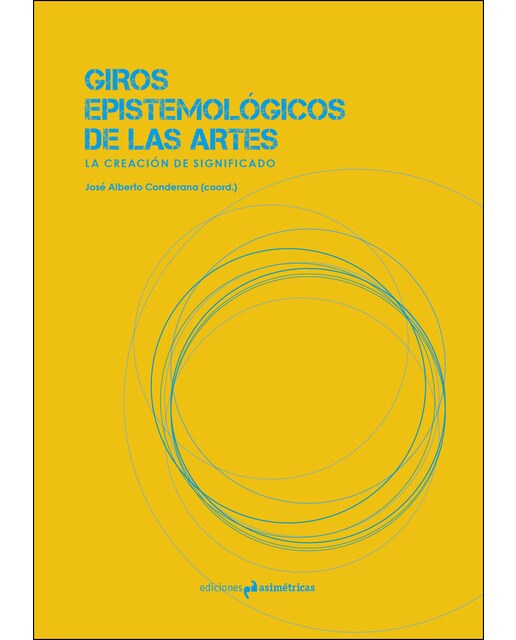 Giros Epistemológicos De Las Artes: La Creación De Significado 1