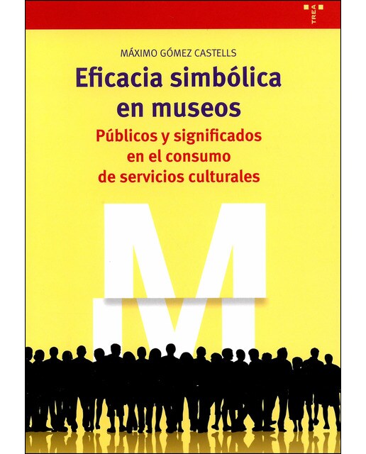 Eficacia simbólica en museos: Públicos y significados en el consumo de servicios culturales
