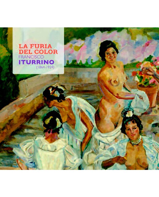 La Furia Del Color: Francisco Iturrino  (1864-1924) 1