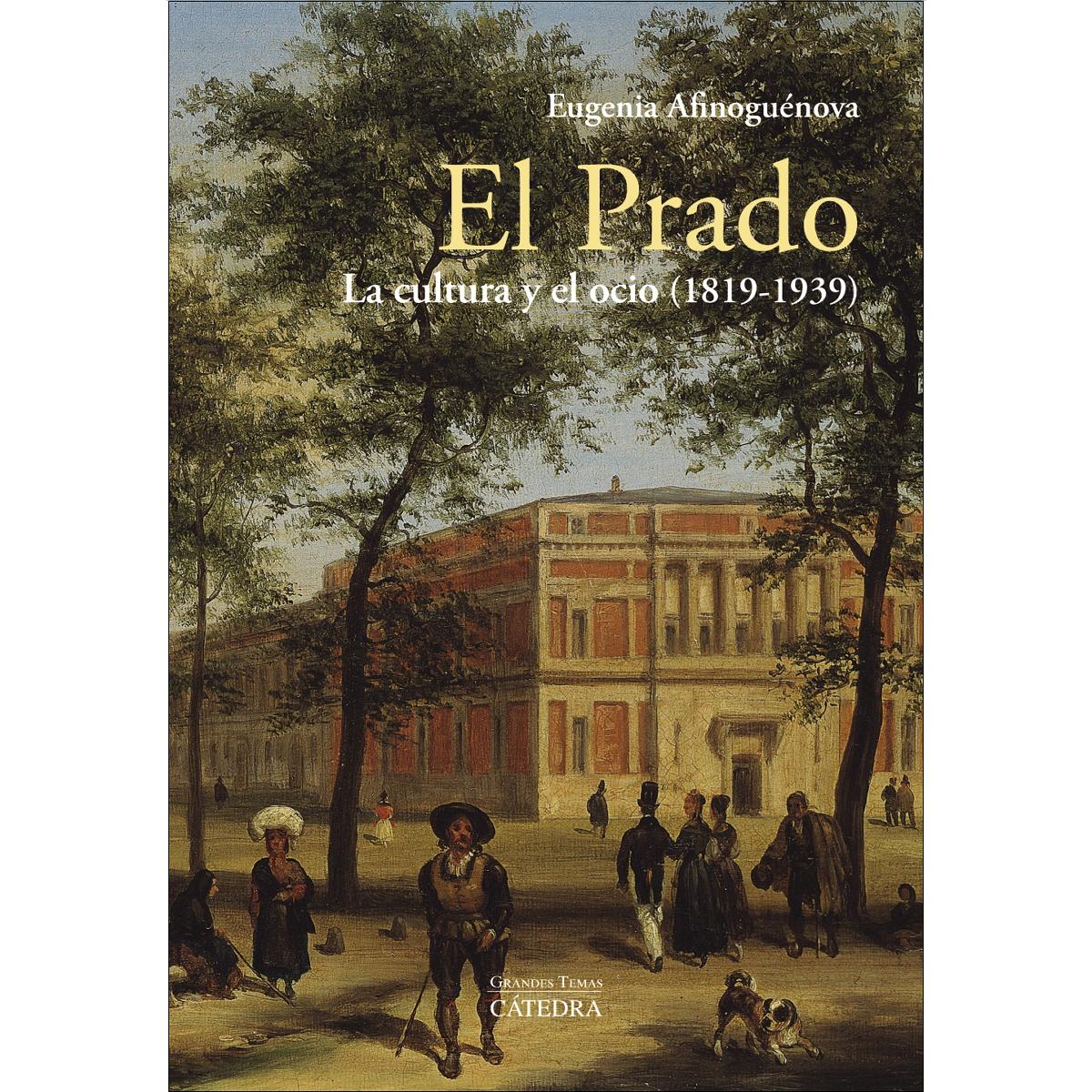 El Prado: la cultura y el ocio (1819-1939) (Capa mole com abas) 1