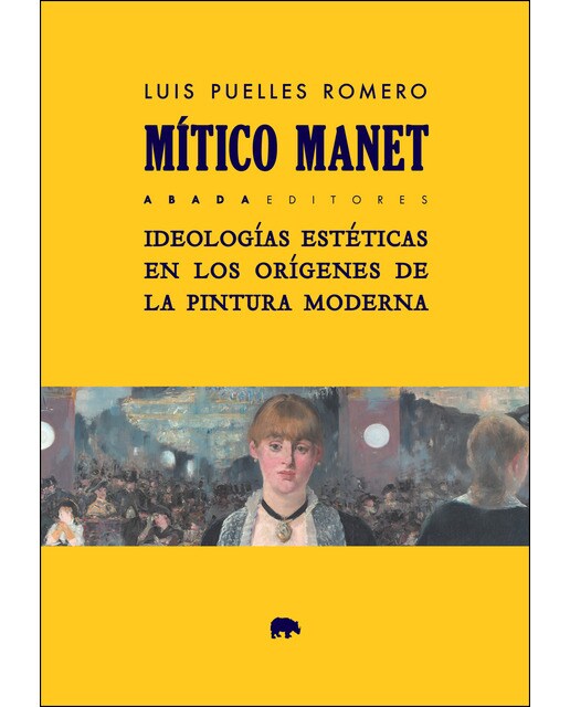 Mítico Manet: Ideologías Estéticas En Los Orígenes De La Pintura Moderna 1