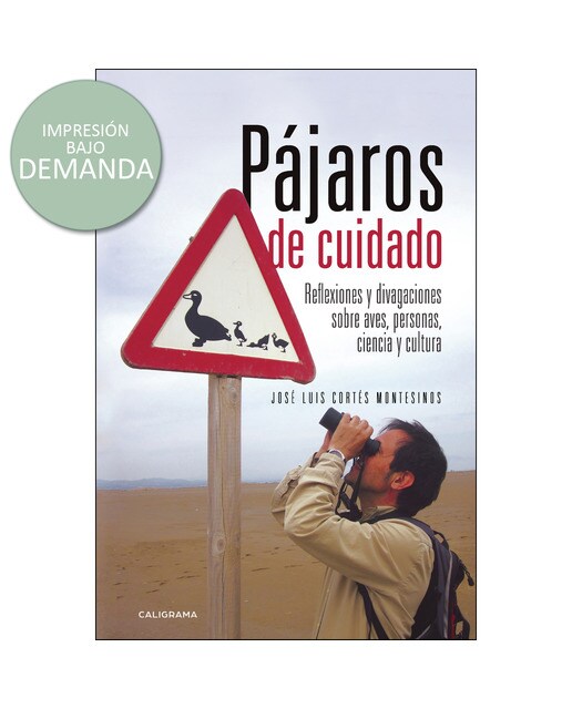Pájaros De Cuidado: Reflexiones Y Divagaciones Sobre Aves. Personas. Ciencia Y Cultura 1