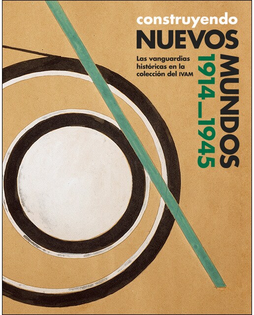 Imagem 0 de Construyendo nuevos mundos 1914-1945. : Las vanguardias históricas en la colección del ivam(Tapa blanda)
