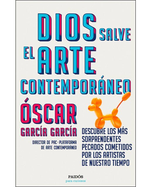 Dios salve el arte contemporáneo: Descubre los más sorprendentes pecados cometidos por los artistas de nuestro tiempo(Tapa blanda) 1