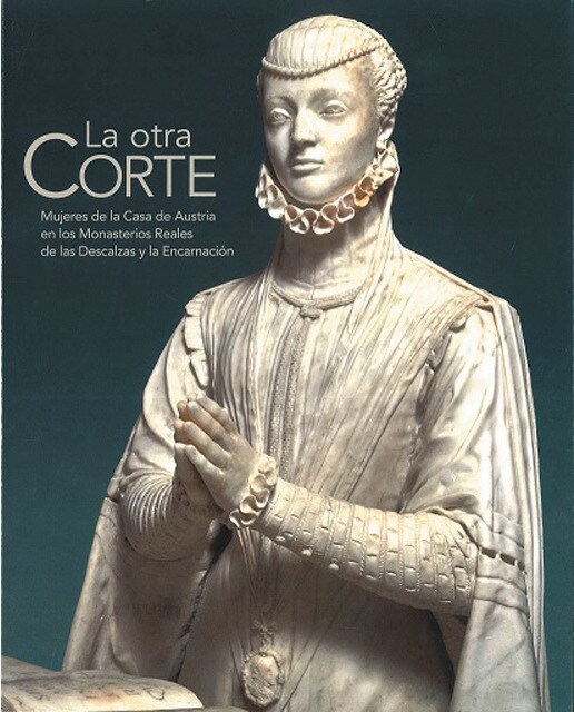 Imagem 0 de La otra Corte. Mujeres de la Casa de Austria en los Monasterios Reales de las Descalzas y la Encarnación (Capa mole)
