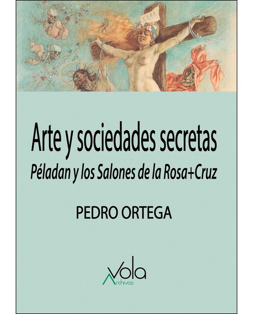 Arte y sociedades secretas: Péladan y los salones de la rosa+cruz(Tapa blanda) 1