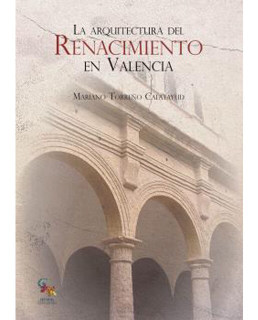 La arquitectural del renacimiento en valencia(Tapa blanda) 1