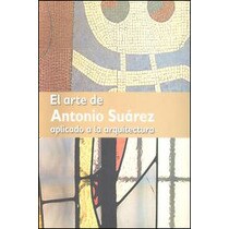 El arte de antonio suárez aplicado a laarquitectu