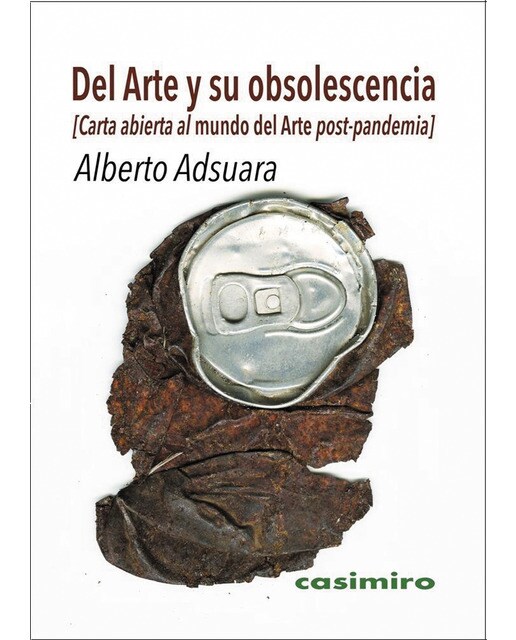 Del arte y su obsolescencia: Carta abierta al mundo del arte post-pandemia(Tapa blanda) 1