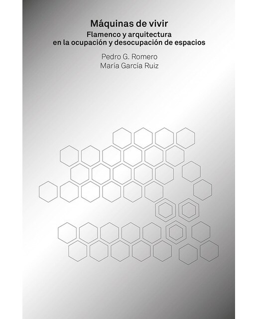 Máquinas de vivir: Flamenco y arquitectura en la ocupación y desocupación de espacios(Tapa blanda) 1
