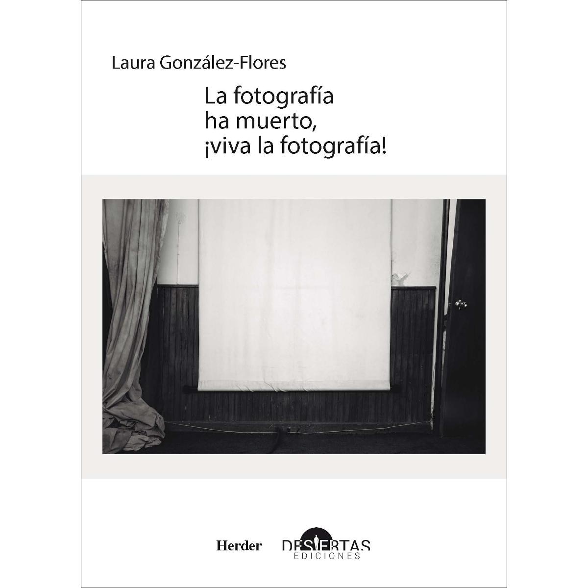 La fotografía ha muerto, ¡viva la fotografia!: Textos sobre teoría fotográfica