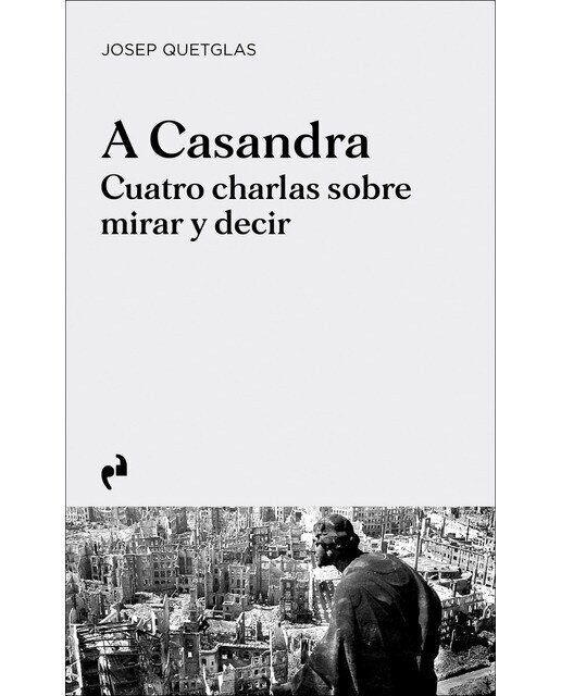 A casandra: Cuatro charlas sobre mirar y decir(Tapa blanda) 1