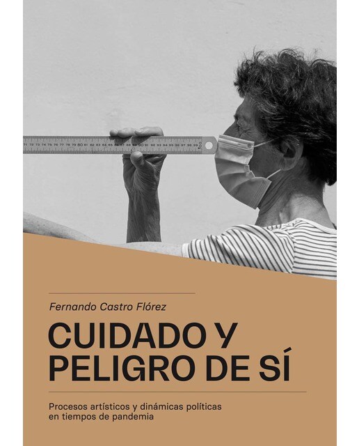 Cuidado y peligro de sí: Procesos artísticos y dinámicas políticas en tiempos de pandemia (Capa mole com abas) 1