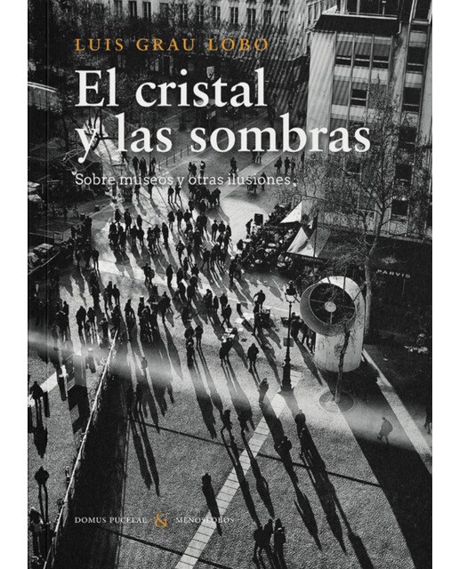 El cristal y las sombras: Sobre museos y otras ilusiones(Tapa blanda) 1