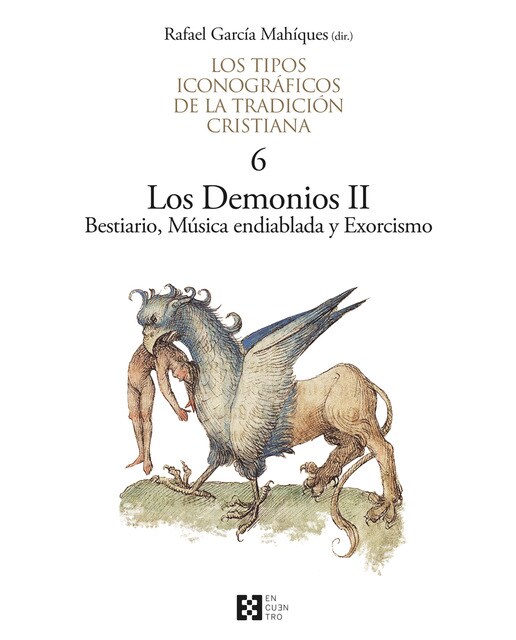 Los tipos iconográficos de la tradición cristiana / 6: Los demonios ii. Bestiario, música endiablada y exorcismo(Tapa dura) 1