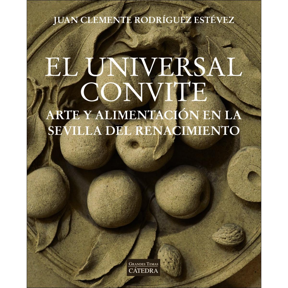 El universal convite: Arte y alimentación en la Sevilla del Renacimiento (Capa mole com abas) 1
