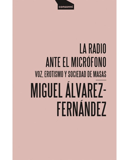 La radio ante el micrófono: Voz, erotismo y sociedad de masas 1