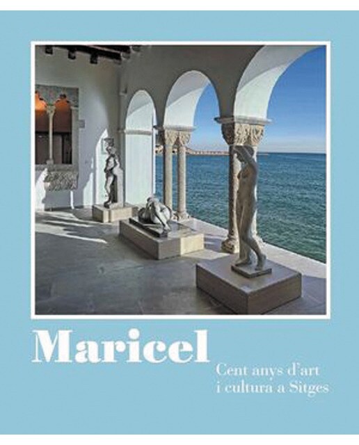 Maricel: Cent anys d'art i cultura a Sitges (Capa dura) 1