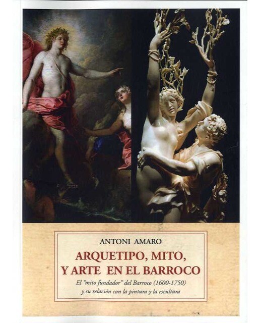 Arquetipo, mito y arte barroco: El "mito fundador" del barroco y su relación con la pintura y la escultura