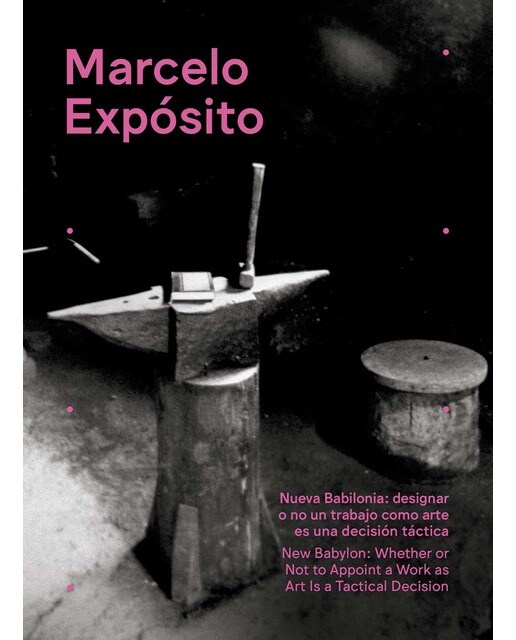Marcelo Expósito. Nueva Babilonia / New Babylon: Designar o no un trabajo como arte es una decisión táctica / Whether or Not to Appoint a (Capa mole) 1