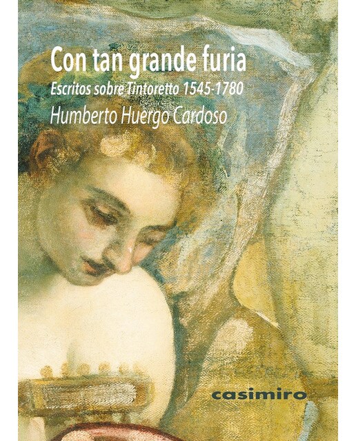 Con tan grande furia: escritos sobre tintoretto (1545-1780)(Tapa blanda) 1