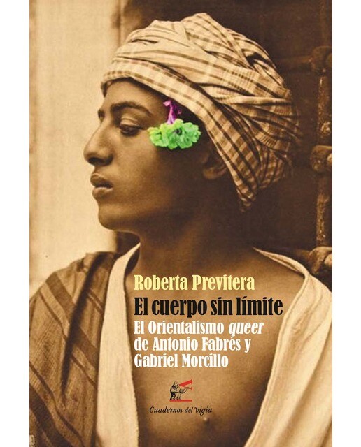 El cuerpo sin límite: El orientalismo queer de antonio fabrés y gabriel morcillo(Tapa blanda) 1