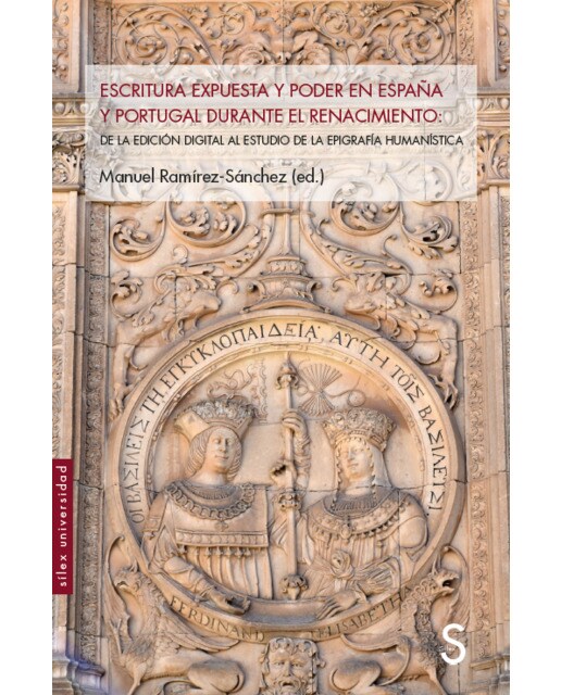 Escritura expuesta y poder en españa y portugal durante el renacimiento: De la edición digital al estudio de la epigrafría humanistica(Tapa blan 1