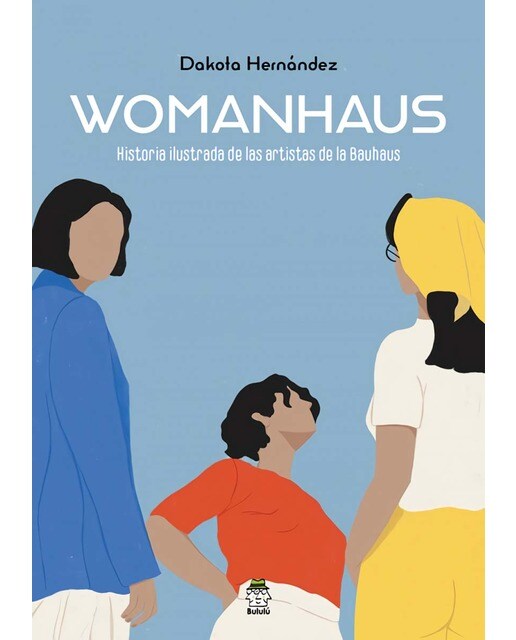 Womanhaus: Historia ilustrada de las artistas de la bauhaus(Tapa blanda) 1