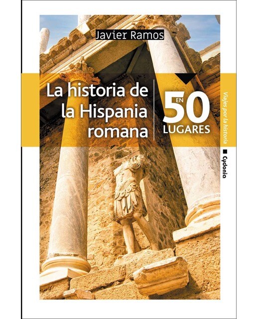 La historia de la Hispania romana en 50 lugares (Capa mole) 1
