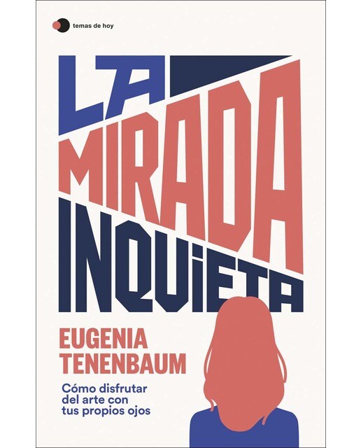 Imagem 0 de La mirada inquieta: Cómo disfrutar del arte con tus propios ojos