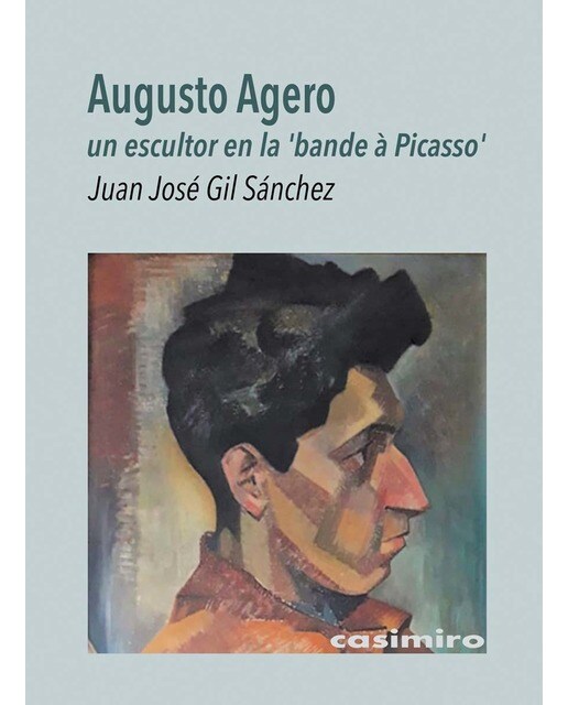 Augusto agero, un escultor en la 'bande à picasso'(Tapa blanda) 1