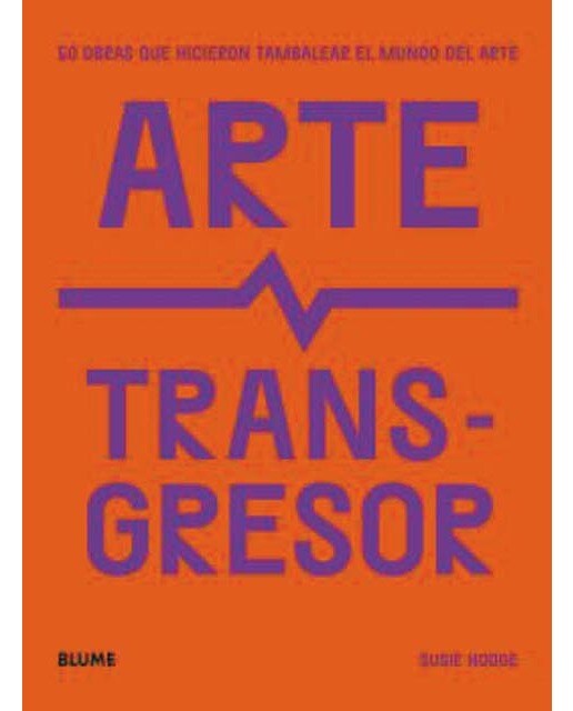 Arte transgresor: 50 obras que hicieron tambalear el mundo del arte(Tapa blanda con solapas) 1