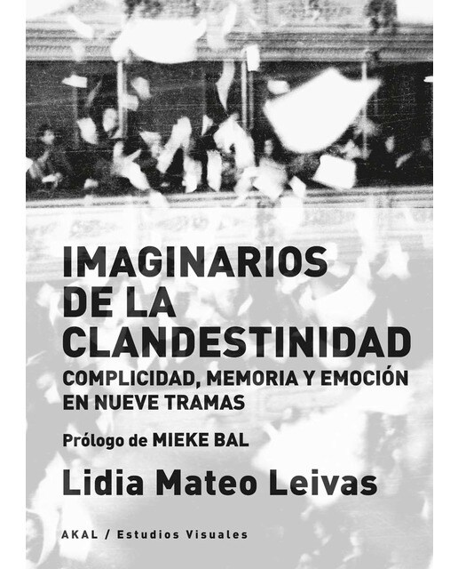 Imaginarios de la clandestinidad: Cuerpos cómplices, memoria y emoción en nueve tramas (Capa mole com abas) 1