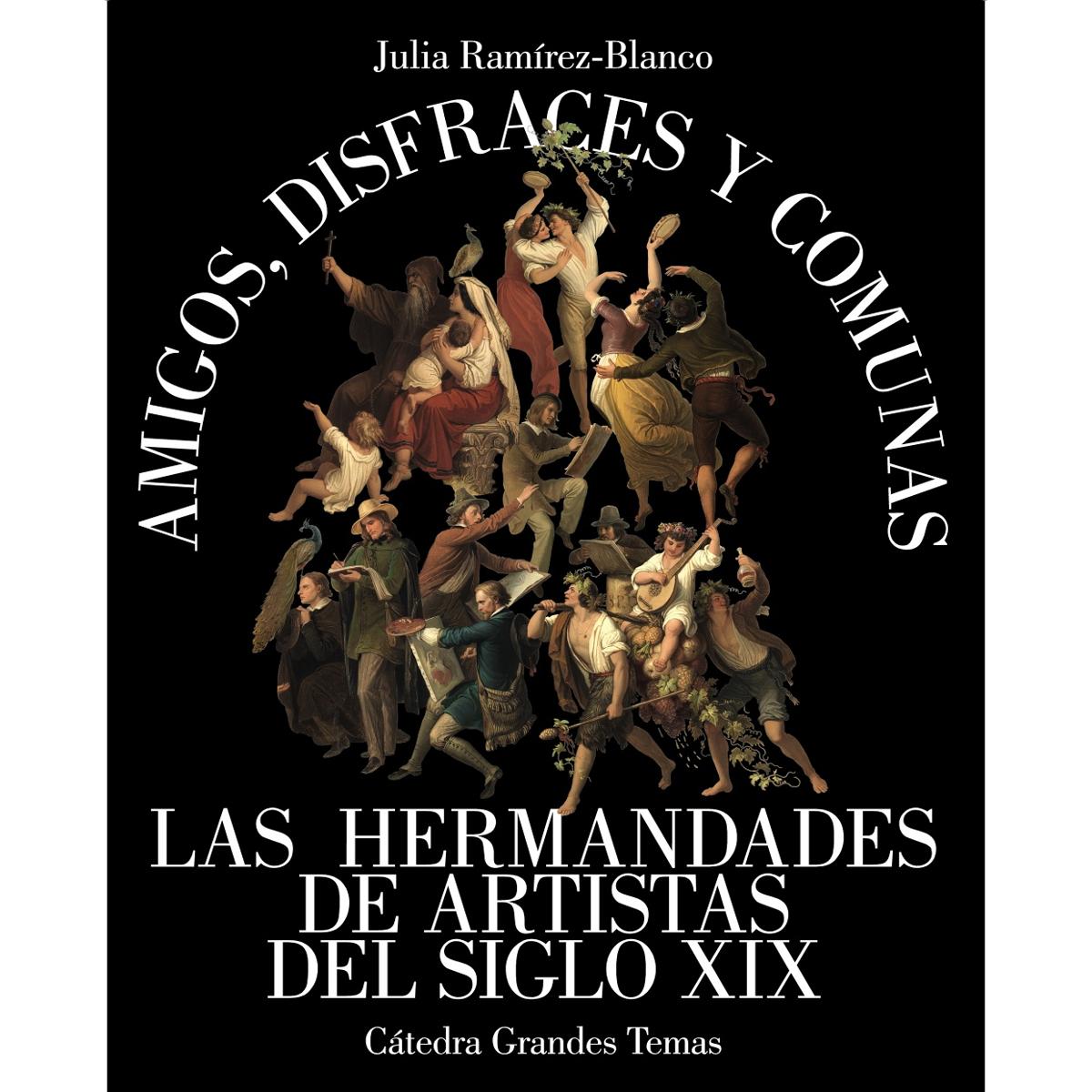 Imagem 0 de Amigos, disfraces y comunas: Las hermandades de artistas del siglo XIX (Capa mole com abas)