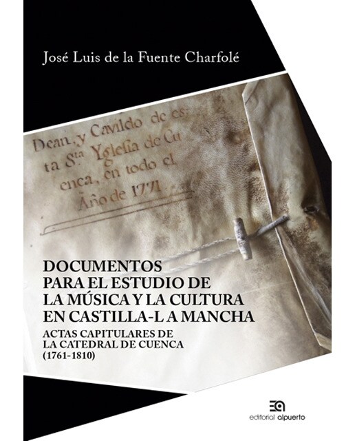 Documentos para el estudio de la música y la cultura en Castilla-La Mancha: Actas capitulares de la catedral de Cuenca (1761-1810) (Capa mole) 1