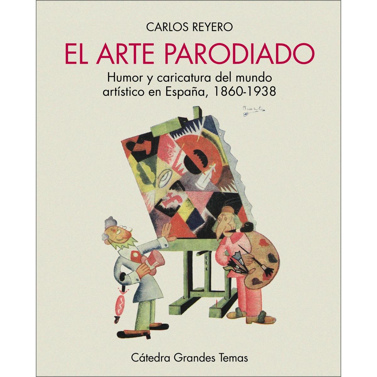 Imagem 0 de El arte parodiado: Humor y caricatura del mundo artístico en España, 1860-1938 (Capa mole com abas)