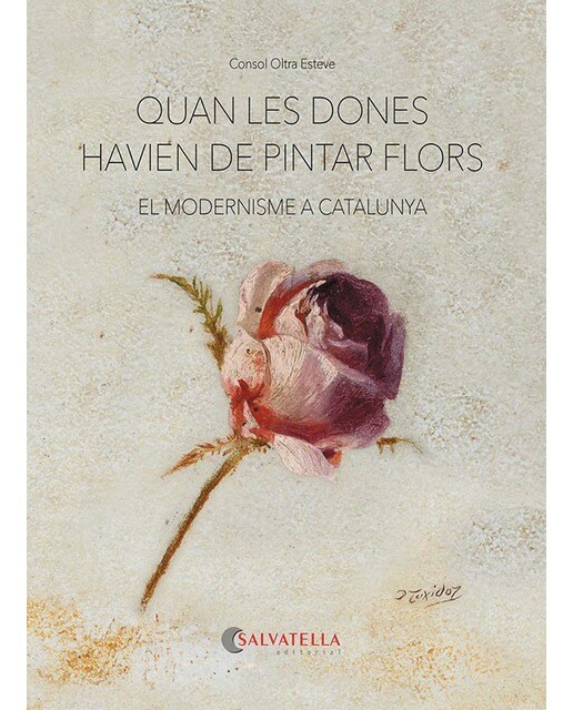 Quan les dones havien de pintar flors: El modernisme a Catalunya (Capa mole) 1