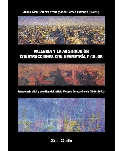 Valencia y la abstracción, construcciones con geometría y color: Trayectoria vital y creativa del artista Vicente Gómez García (1926-2012) 1