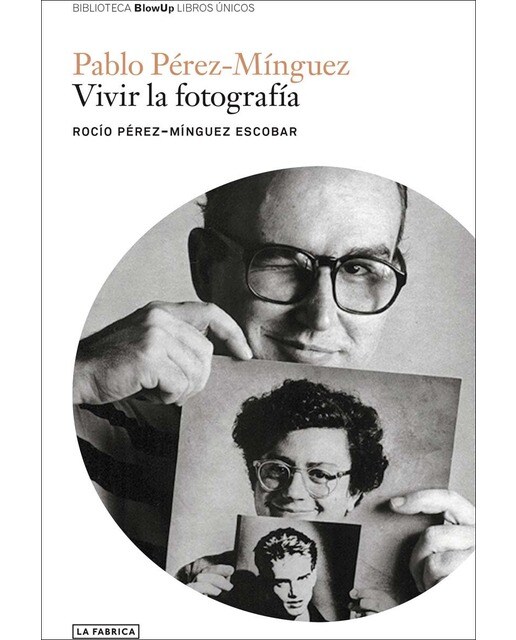 Pablo pérez-minguez: Vivir la fotografía (Capa mole com abas) 1