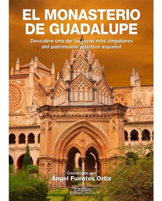 El monasterio de Guadalupe: Descubre una de las joyas más singulares del patrimonio artístico español (Capa mole) 1