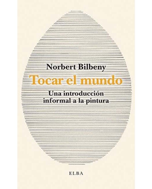 Tocar el mundo: Una introducción informal a la pintura (Capa mole) 1