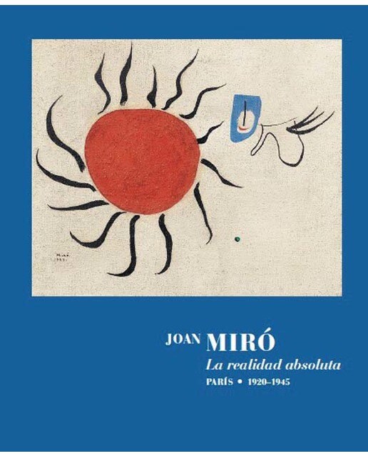 Joan Miró. La realidad absoluta.: Paris 1920-1945 1