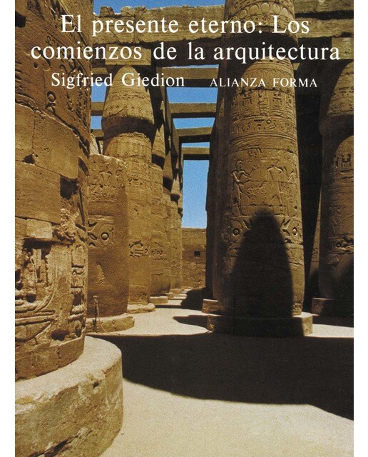 El presente eterno: los comienzos de la arquitectura: Una aportación al tema de la constancia y el cambio (Capa mole com abas) 1