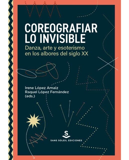 Imagem 0 de Coreografiar lo invisible: Danza, arte y esoterismo en los albores del siglo XX (Capa mole)