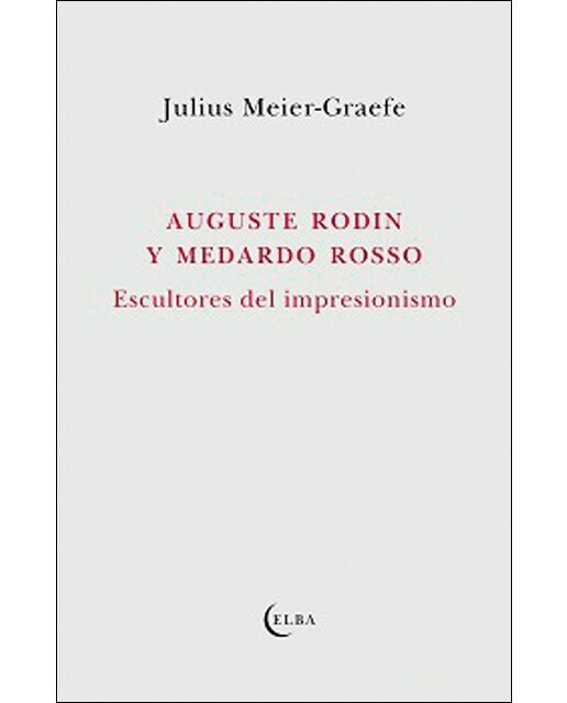 Auguste Rodin y Medardo Rosso: Escultores del impresionismo (Capa mole) 1