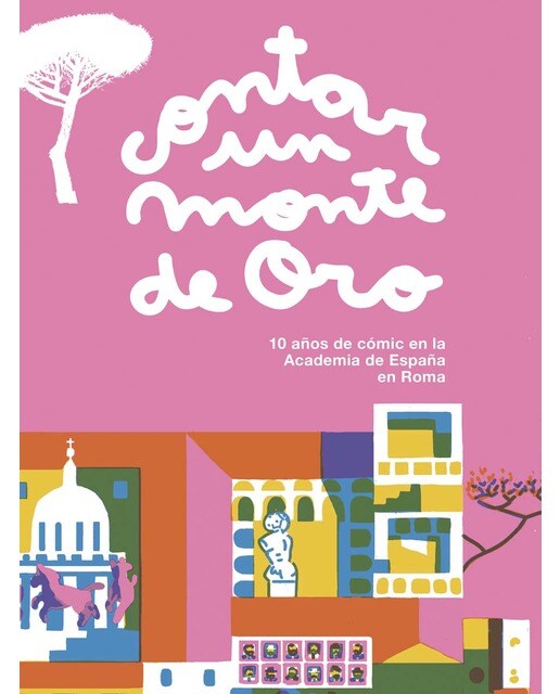Contar un Monte de Oro: 10 años de cómic en la Academia de España de Roma (Capa mole) 1