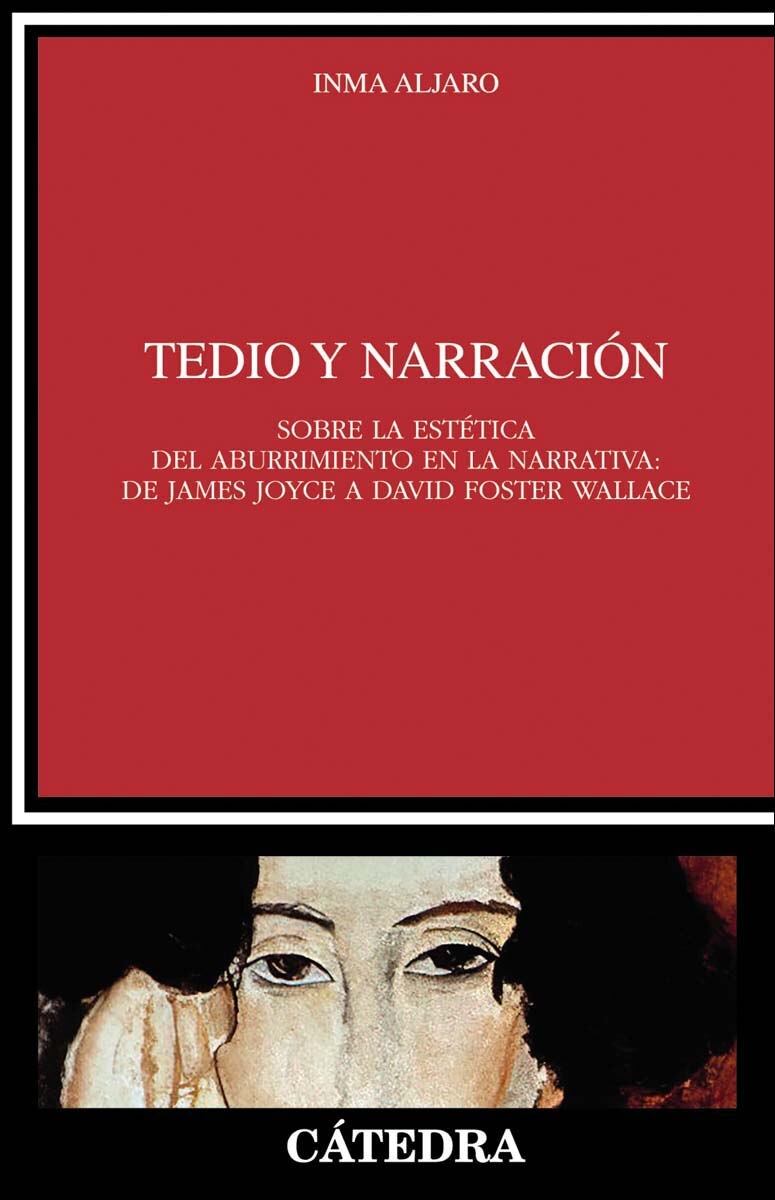 Tedio y narración: Sobre la estética del aburrimiento en la narrativa: de James Joyce a David Foster Wallace (Capa mole com abas) 1